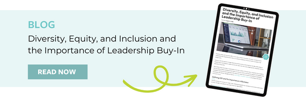 Importance of Diversity Equity and Inclusion and Leadership or executive team buy-in 